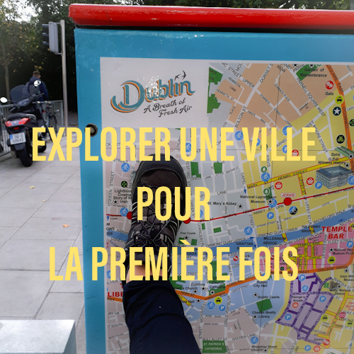 Explorer une ville pour la première fois